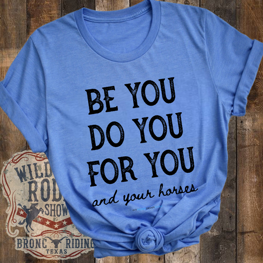 Be You Do You For You and Your Horses T-Shirt