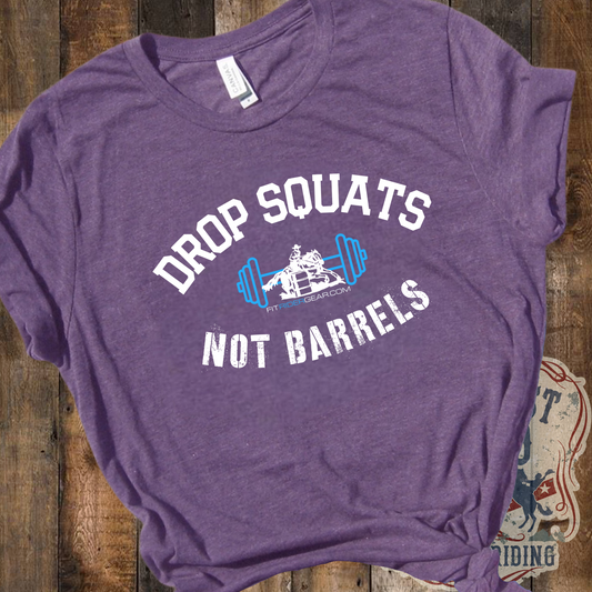 Drop Squats Not Barrels T-Shirt